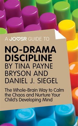 Cover image for A Joosr Guide to... No-Drama Discipline by Tina Payne Bryson and Daniel J. Siegel