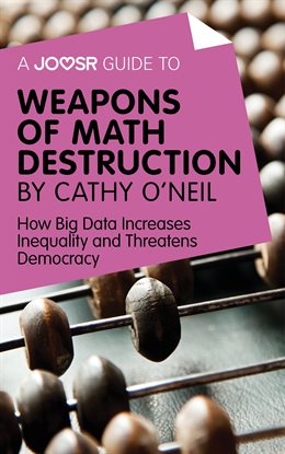 Cover image for A Joosr Guide to... Weapons of Math Destruction by Cathy O'Neil