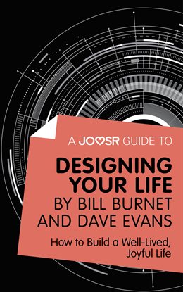 Cover image for A Joosr Guide to... Designing Your Life by Bill Burnet and Dave Evans