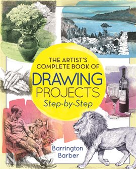 Imagen de portada para The Artist's Complete Book of Drawing Projects Step-by-Step