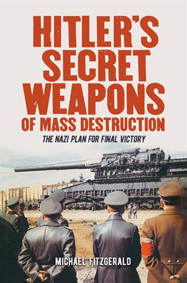 Cover image for Hitler's Secret Weapons of Mass Destruction