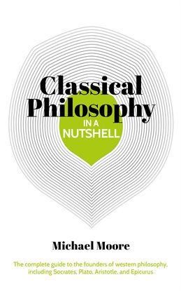 Cover image for Classical Philosophy in a Nutshell