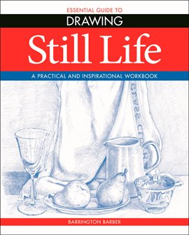 Imagen de portada para Essential Guide to Drawing: Still Life