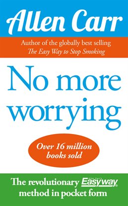 Cover image for Allen Carr's No More Worrying