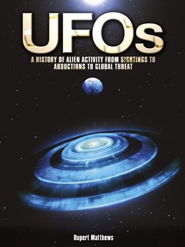 Cover image for UFOs: A History of Alien Activity from Sightings to Abductions to Global Threat
