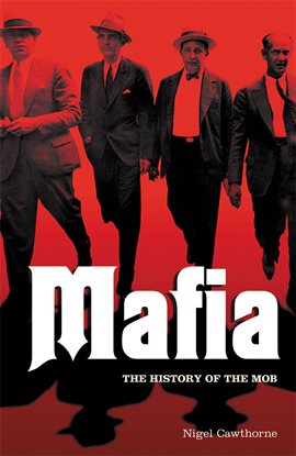 Cover image for Mafia: The History of the Mob
