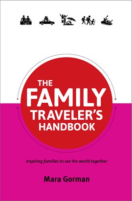 Cover image for The Family Traveler's Handbook