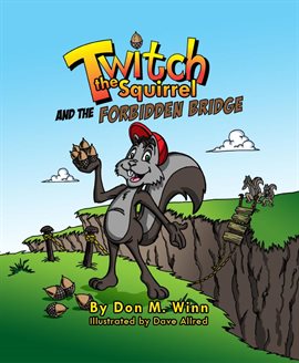 Cover image for Twitch the Squirrel and the Forbidden Bridge