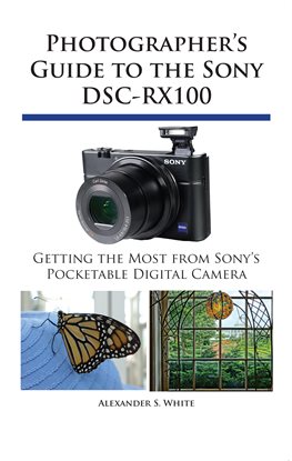 Cover image for Photographer's Guide to the Sony DSC-RX100