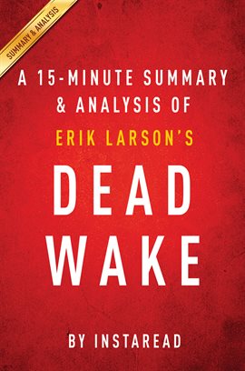 Cover image for Dead Wake by Erik Larson | A 15-minute Summary & Analysis