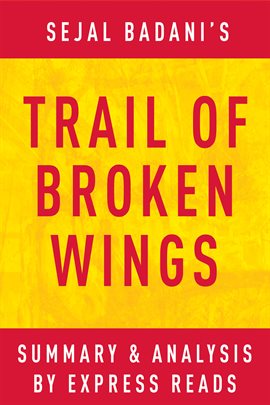 Cover image for Trail of Broken Wings by Sejal Badani | Summary & Analysis