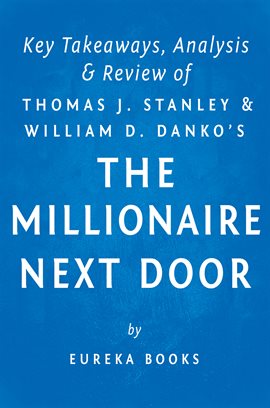 Cover image for The Millionaire Next Door: by Thomas J. Stanley and William D. Danko | Key Takeaways, Analysis & Rev