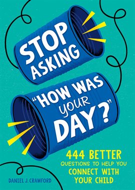 Imagen de portada para Stop Asking "How Was Your Day?"
