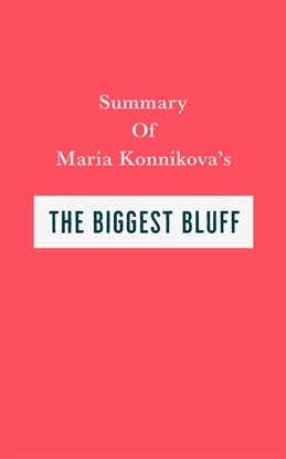 Cover image for Summary of Maria Konnikova's The Biggest Bluff
