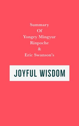 Cover image for Summary of Yongey Mingyur Rinpoche and Eric Swanson's Joyful Wisdom