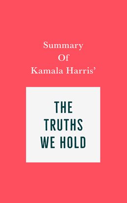 Cover image for Summary of Kamala Harris' The Truths We Hold