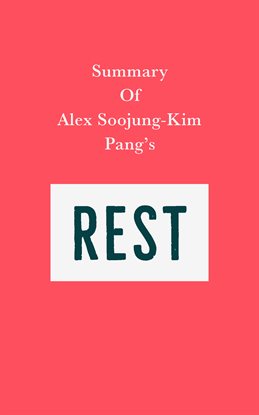 Cover image for Summary of Alex Soojung-Kim Pang's Rest