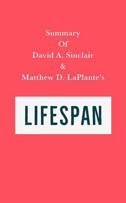 Cover image for Summary of David A. Sinclair and Matthew D. LaPlante's Lifespan