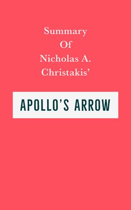 Cover image for Summary of Nicholas A. Christakis' Apollo's Arrow