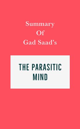 Cover image for Summary of Gad Saad's The Parasitic Mind