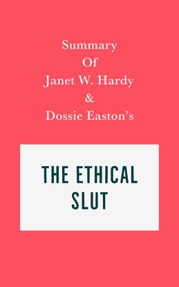 Cover image for Summary of Janet W. Hardy and Dossie Easton's The Ethical Slut