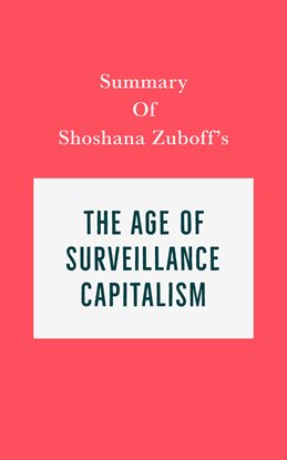 Cover image for Summary of Shoshana Zuboff's The Age of Surveillance Capitalism