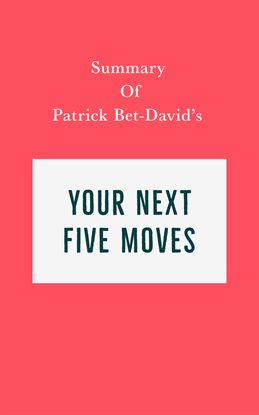 Cover image for Summary of Patrick Bet-David's Your Next Five Moves