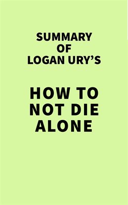Imagen de portada para Summary of Logan Ury's How to Not Die Alone