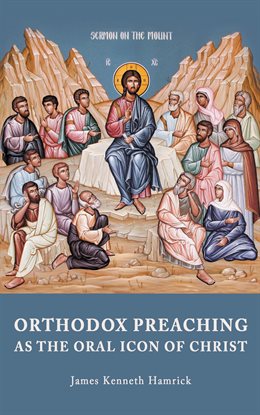 Cover image for Orthodox Preaching as the Oral Icon of Christ