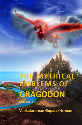 Cover image for The Mythical Emblems of Gragodon – Volume 1