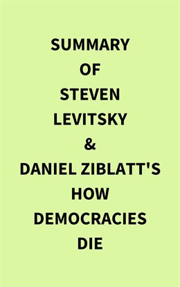 Cover image for Summary of Steven Levitsky & Daniel Ziblatt's How Democracies Die