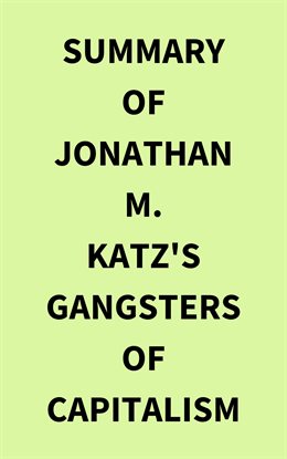 Cover image for Summary of Jonathan M. Katz's Gangsters of Capitalism