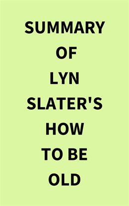 Imagen de portada para Summary of Lyn Slater's How to Be Old