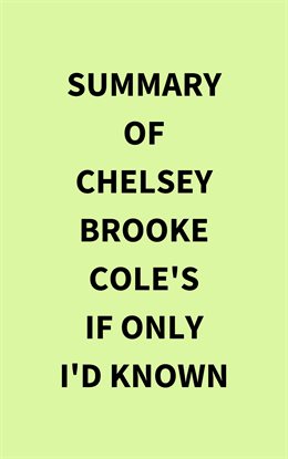Cover image for Summary of Chelsey Brooke Cole's If Only I'd Known