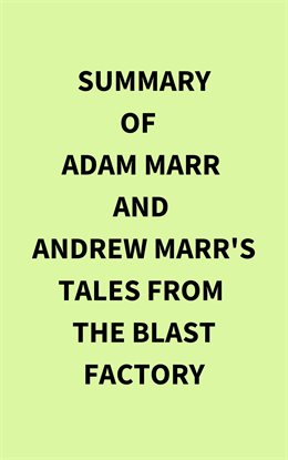 Summary of Adam Marr and Andrew Marr's Tales From the Blast Factory