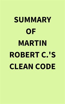 Summary of Martin Robert C.'s Clean Code