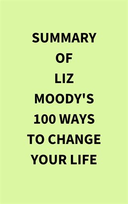 Imagen de portada para Summary of Liz Moody's 100 Ways to Change Your Life