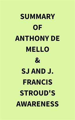 Cover image for Summary of Anthony de Mello & SJ and J. Francis Stroud's Awareness