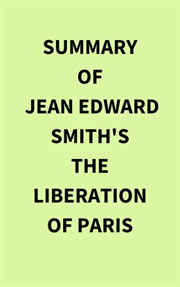 Cover image for Summary of Jean Edward Smith's The Liberation of Paris