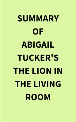 Cover image for Summary of Abigail Tucker's The Lion in the Living Room