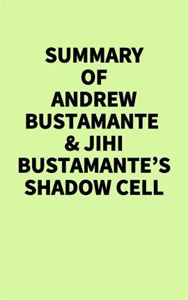 Summary of Andrew Bustamante & Jihi Bustamante's Shadow Cell