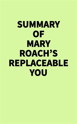 Summary of Mary Roach's Replaceable You