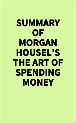 Summary of Morgan Housel's the Art of Spending Money