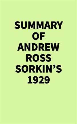 Summary of Andrew Ross Sorkin's 1929 Summary of Andrew Ross Sorkin's 1929