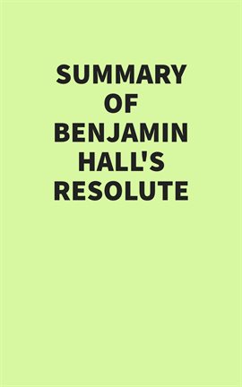 Summary of Benjamin Hall's Resolute