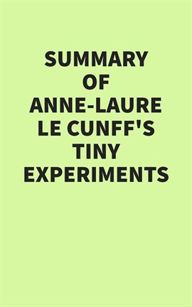 Summary of Anne-Laure Le Cunff's Tiny Experiments