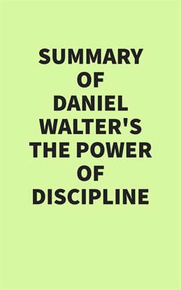 Summary of Daniel Walter's the Power of Discipline