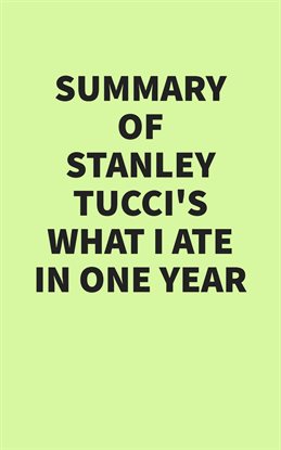 Cover image for Summary of Stanley Tucci's What I Ate in One Year