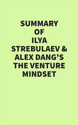 Cover image for Summary of Ilya Strebulaev & Alex Dang's the Venture Mindset