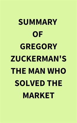 Cover image for Summary of Gregory Zuckerman's The Man Who Solved the Market